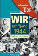 Aufgewachsen in der DDR 1944