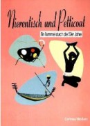 Nierentisch und Petticoat: Ein Bummel durch die 50er Jahre